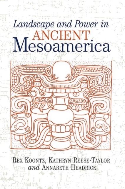 Landscape And Power In Ancient Mesoamerica, Hardback Book