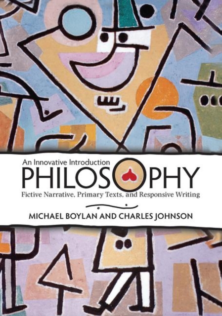 Philosophy : An Innovative Introduction: Fictive Narrative, Primary Texts, and Responsive Writing, Hardback Book