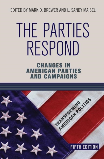 The Parties Respond : Changes in American Parties and Campaigns, Hardback Book