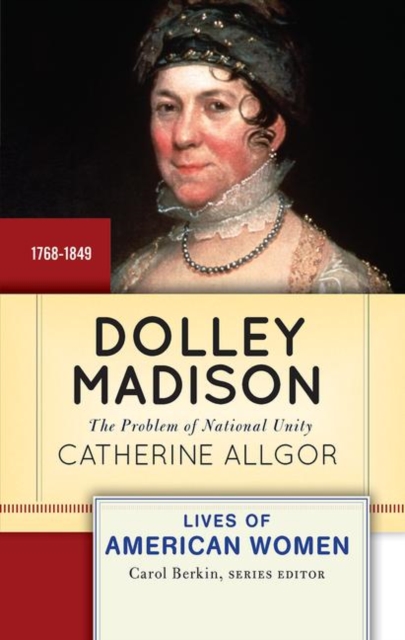 Dolley Madison : The Problem of National Unity, Hardback Book