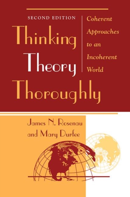 Thinking Theory Thoroughly : Coherent Approaches To An Incoherent World, Hardback Book