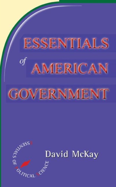 Essentials Of American Politics, Hardback Book