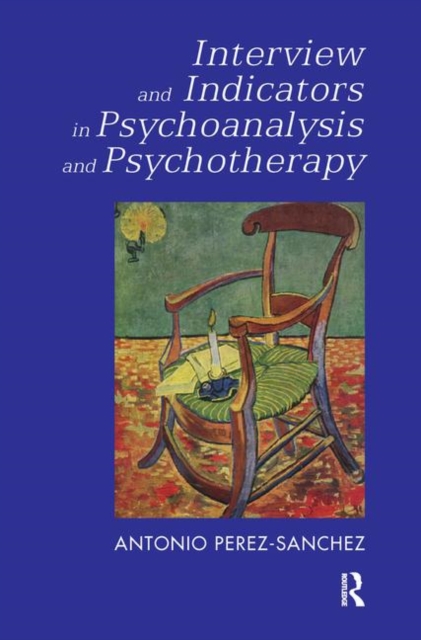 Interview and Indicators in Psychoanalysis and Psychotherapy, Hardback Book