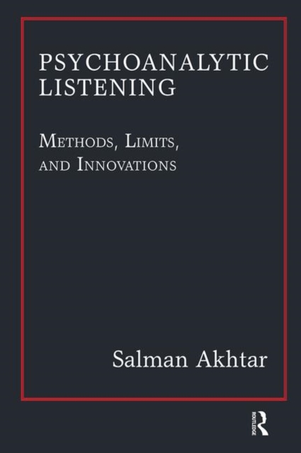 Psychoanalytic Listening : Methods, Limits, and Innovations, Hardback Book