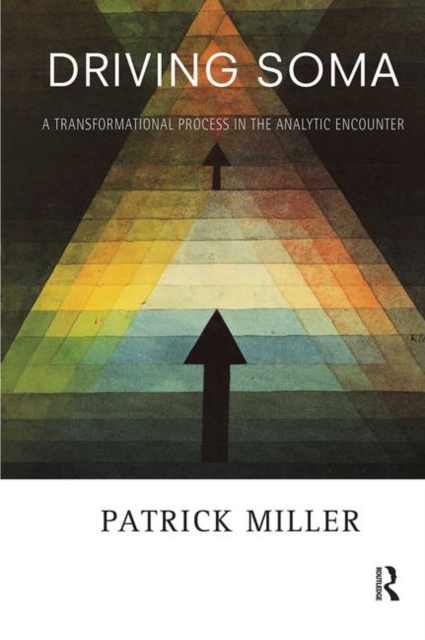 Driving Soma : A Transformational Process in the Analytic Encounter, Hardback Book