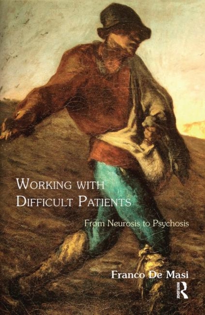 Working With Difficult Patients : From Neurosis to Psychosis, Hardback Book