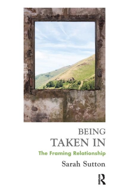 Being Taken In : The Framing Relationship, Hardback Book