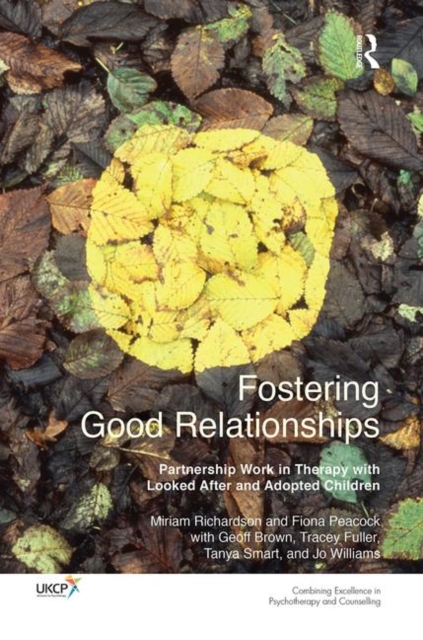 Fostering Good Relationships : Partnership Work in Therapy with Looked After and Adopted Children, Hardback Book