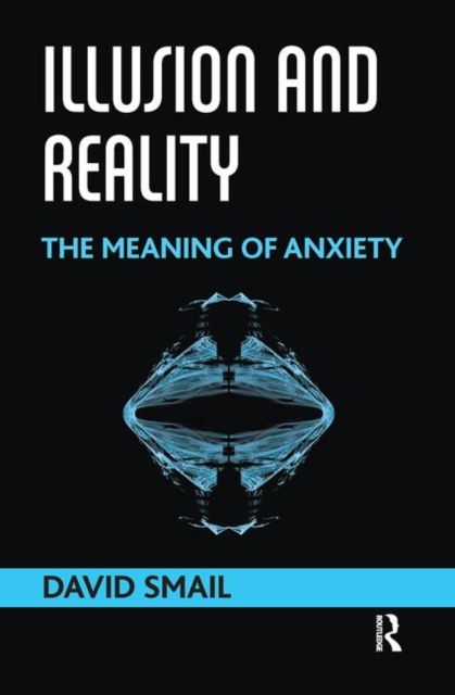 Illusion and Reality : The Meaning of Anxiety, Hardback Book