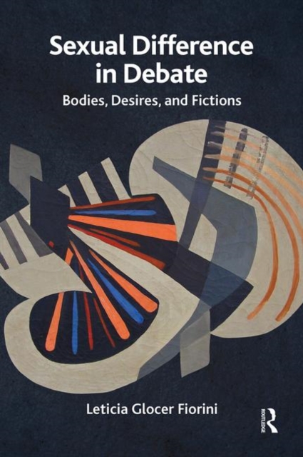 Sexual Difference in Debate : Bodies, Desires, and Fictions, Hardback Book