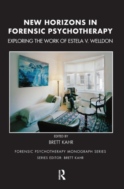 New Horizons in Forensic Psychotherapy : Exploring the Work of Estela V. Welldon, Hardback Book