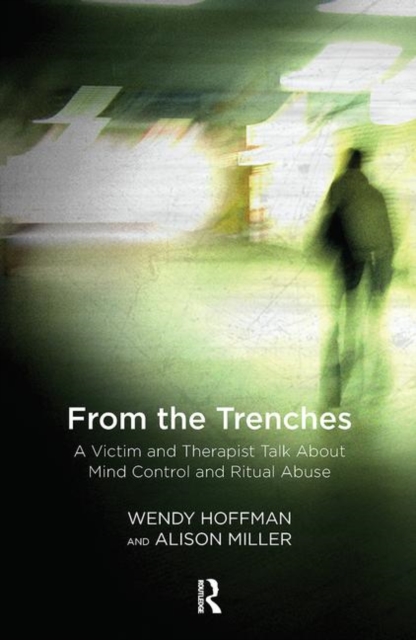 From the Trenches : A Victim and Therapist Talk about Mind Control and Ritual Abuse, Hardback Book