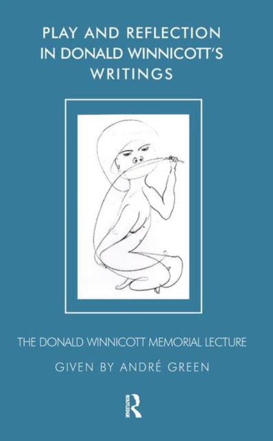 Play and Reflection in Donald Winnicott's Writings, Hardback Book