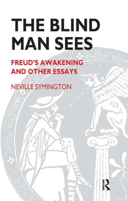 The Blind Man Sees : Freud's Awakening and Other Essays, Hardback Book