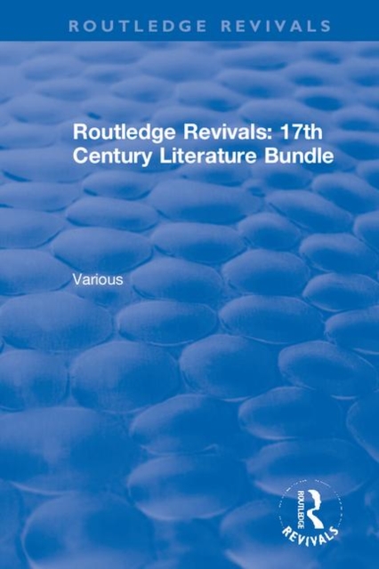 Routledge Revivals 17th Century Literature Bundle, Mixed media product Book