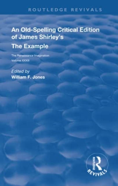 An Old-Spelling Critical Edition of James Shirley's The Example, Paperback / softback Book
