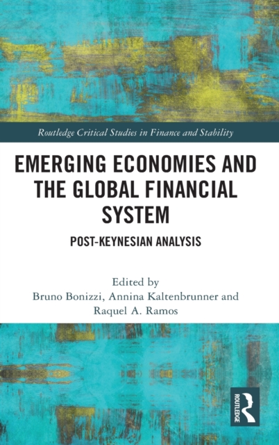 Emerging Economies and the Global Financial System : Post-Keynesian Analysis, Hardback Book