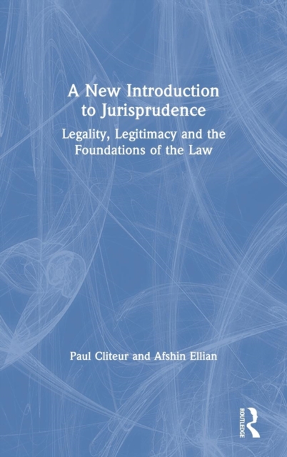 A New Introduction to Jurisprudence : Legality, Legitimacy and the Foundations of the Law, Hardback Book