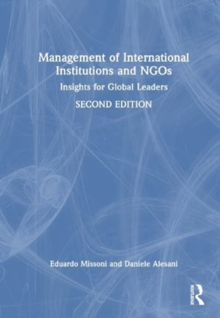 Management of International Institutions and NGOs : Insights for Global Leaders, Hardback Book