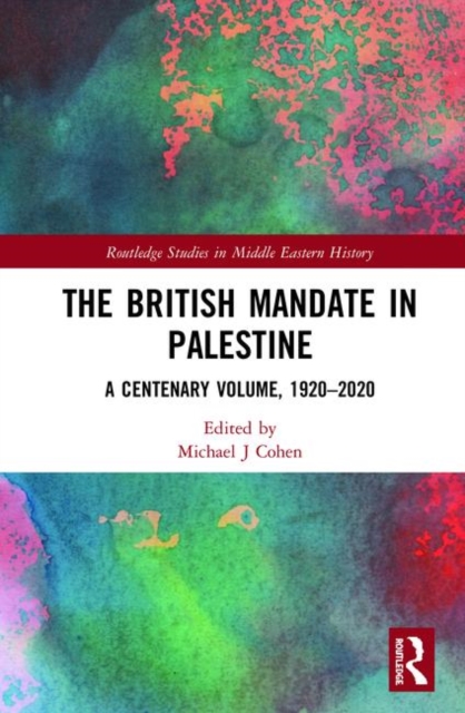 The British Mandate in Palestine : A Centenary Volume, 1920–2020, Hardback Book