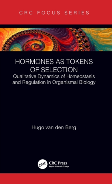 Hormones as Tokens of Selection : Qualitative Dynamics of Homeostasis and Regulation in Organismal Biology, Hardback Book