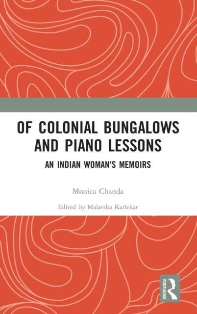 Of Colonial Bungalows and Piano Lessons : An Indian Woman's Memoirs, Hardback Book