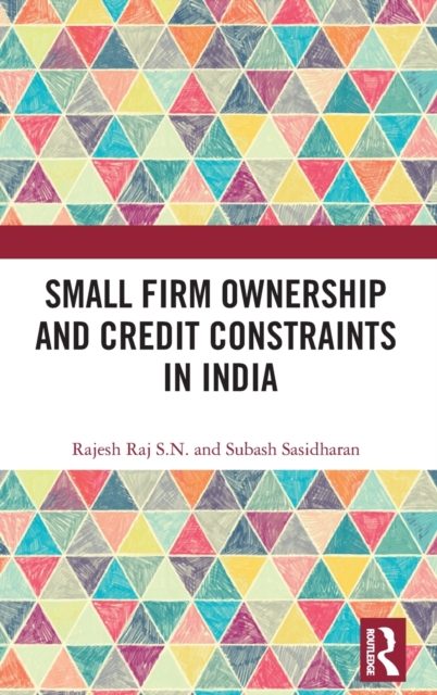 Small Firm Ownership and Credit Constraints in India, Hardback Book