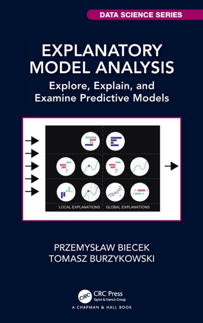 Explanatory Model Analysis : Explore, Explain, and Examine Predictive Models, Hardback Book