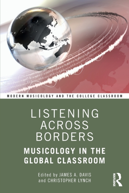 Listening Across Borders : Musicology in the Global Classroom, Paperback / softback Book