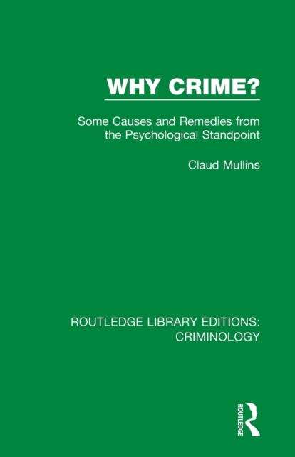 Why Crime? : Some Causes and Remedies from the Psychological Standpoint, Paperback / softback Book