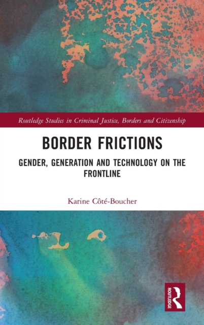 Border Frictions : Gender, Generation and Technology on the Frontline, Hardback Book