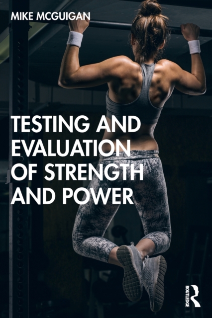 Testing and Evaluation of Strength and Power, Paperback / softback Book