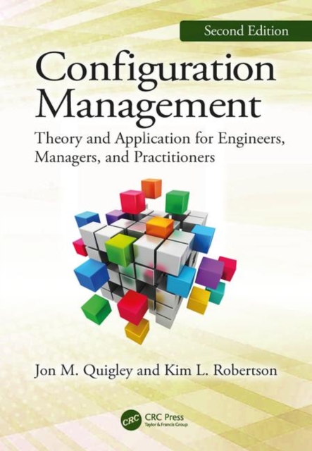 Configuration Management, Second Edition : Theory and Application for Engineers, Managers, and Practitioners, Paperback / softback Book