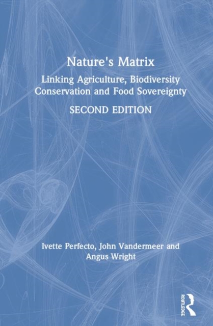 Nature's Matrix : Linking Agriculture, Biodiversity Conservation and Food Sovereignty, Hardback Book