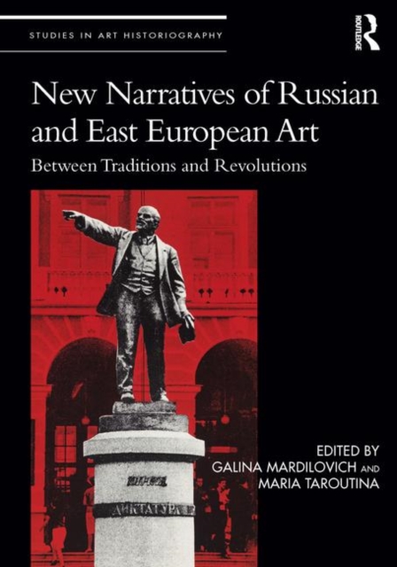 New Narratives of Russian and East European Art : Between Traditions and Revolutions, Hardback Book