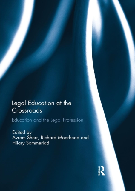 Legal Education at the Crossroads : Education and the Legal Profession, Paperback / softback Book