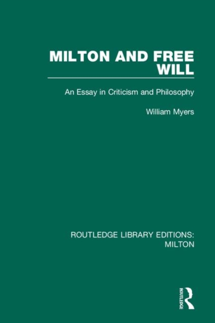 Milton and Free Will : An Essay in Criticism and Philosophy, Hardback Book