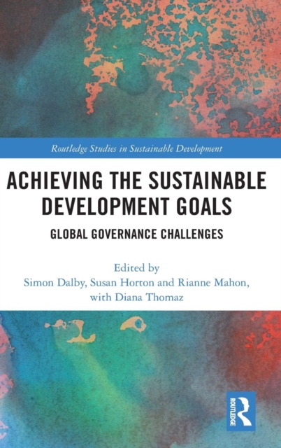 Achieving the Sustainable Development Goals : Global Governance Challenges, Hardback Book