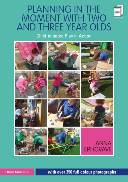 Planning in the Moment with Two and Three Year Olds : Child-initiated Play in Action, Paperback / softback Book