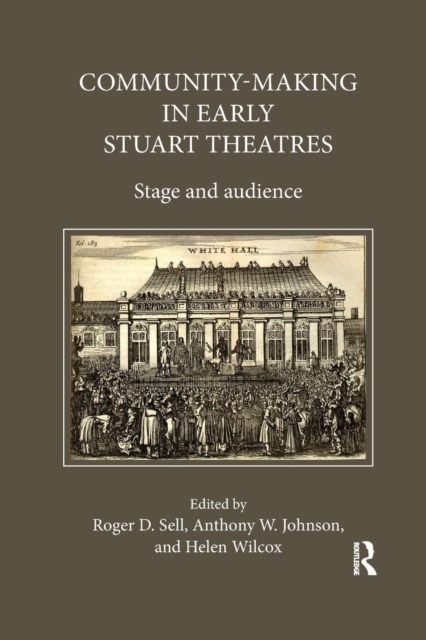 Community-Making in Early Stuart Theatres : Stage and audience, Paperback / softback Book