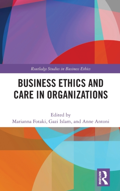 Business Ethics and Care in Organizations, Hardback Book