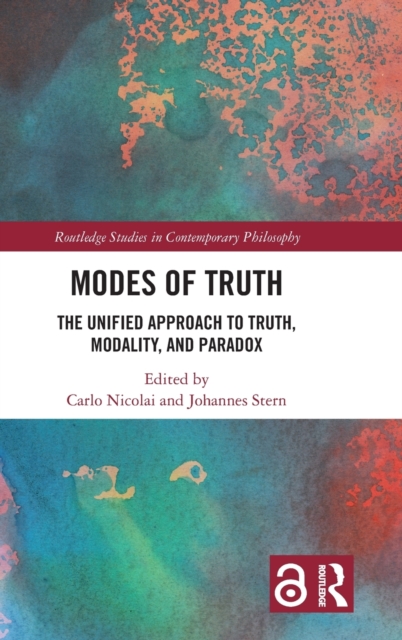 Modes of Truth : The Unified Approach to Truth, Modality, and Paradox, Hardback Book