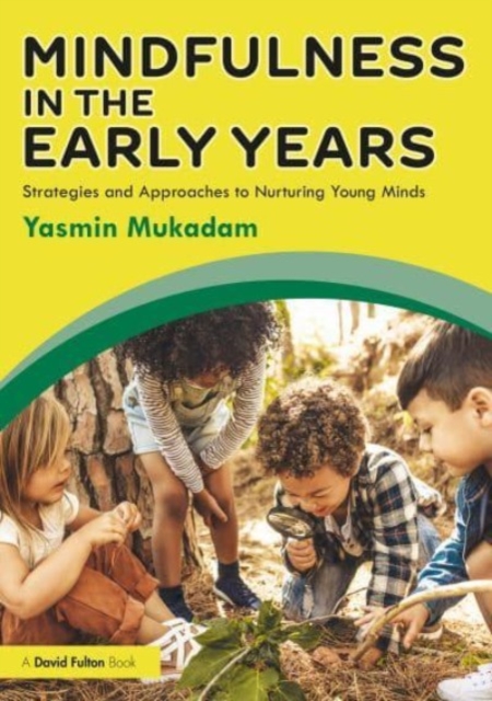 Mindfulness in Early Years : Strategies and Approaches to Nurturing Young Minds, Paperback / softback Book