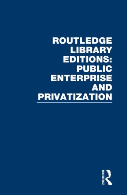 Routledge Library Editions: Public Enterprise and Privatization, Multiple-component retail product Book