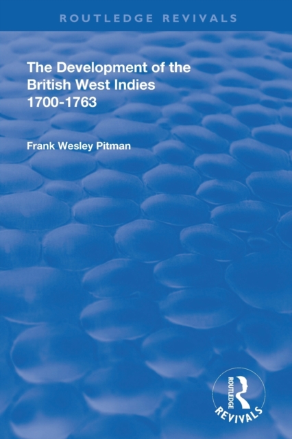 The Development of the British West Indies : 1700-1763, Paperback / softback Book
