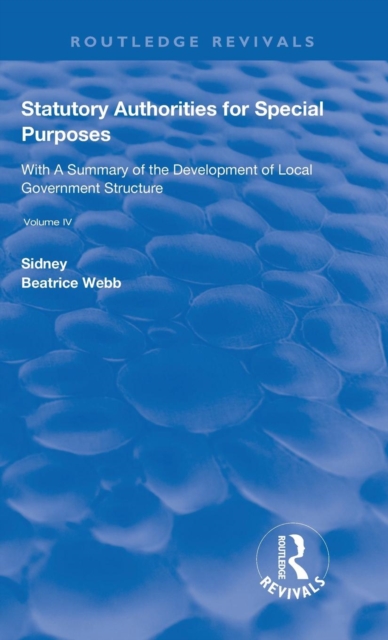 Statutory Authorities for Special Purposes : With a Summary of the Development of Local Government Structure, Hardback Book