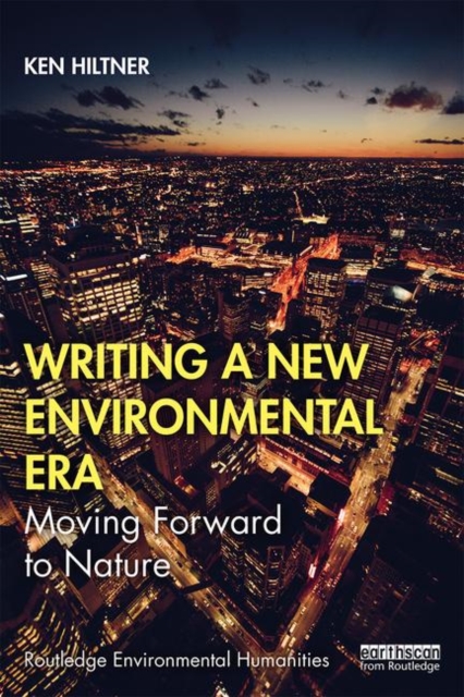 Writing a New Environmental Era : Moving forward to nature, Paperback / softback Book