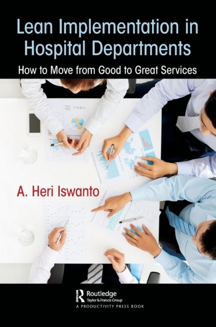 Lean Implementation in Hospital Departments : How to Move from Good to Great Services, Paperback / softback Book
