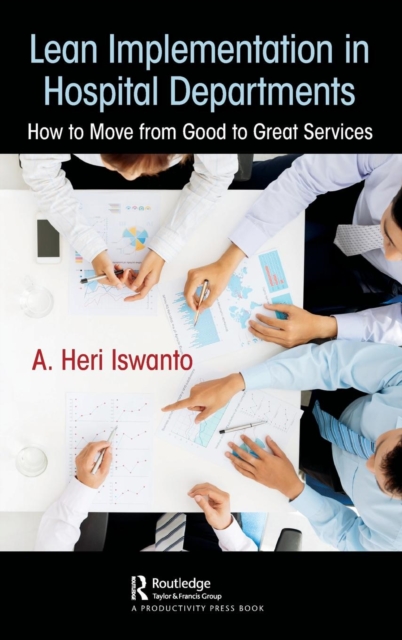 Lean Implementation in Hospital Departments : How to Move from Good to Great Services, Hardback Book