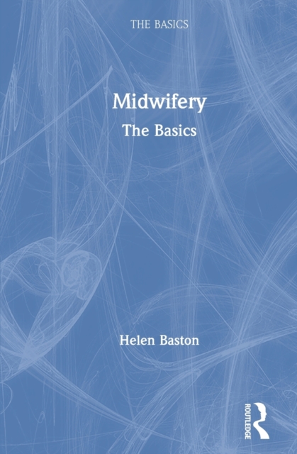 Midwifery : The Basics, Hardback Book